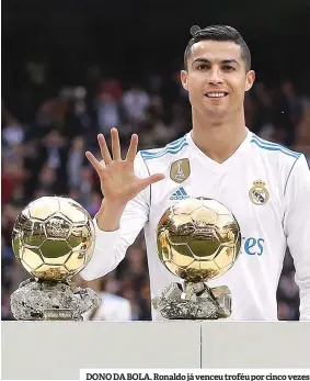  ??  ?? DONO DA BOLA. Ronaldo já venceu troféu por cinco vezes