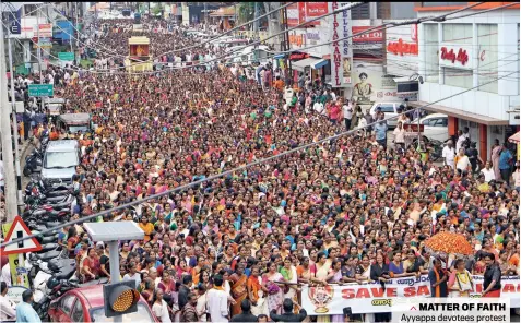  ??  ?? MATTER OF FAITH Ayyappa devotees protest against the SC judgment in Pandalam, Kerala