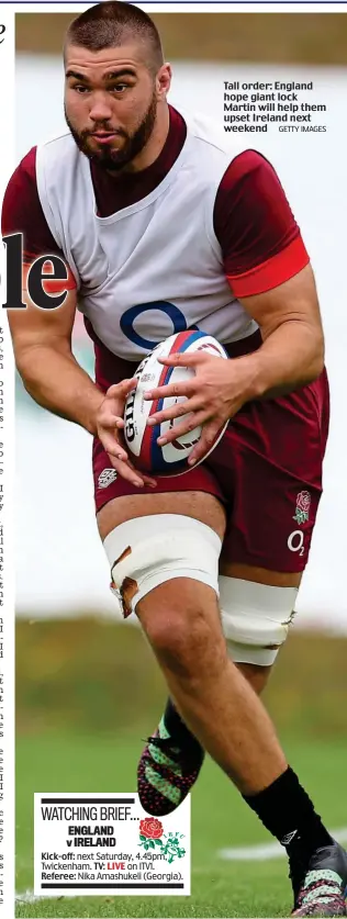 ?? GETTY IMAGES ?? Tall order: England hope giant lock Martin will help them upset Ireland next weekend