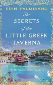  ?? ?? Erin Palmisano’s debut novel, The Secrets of the Little Greek Taverna.