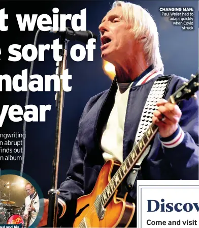  ??  ?? CHANGING MAN: Paul Weller had to adapt quickly when Covid
struck