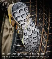  ??  ?? The Continenta­l soles on the Adidas shoes provide confidence-inspiring grip