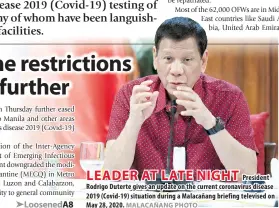  ?? MALACAÑANG PHOTO ?? LEADER AT LATE NIGHT
President Rodrigo Duterte gives an update on the current coronaviru­s disease 2019 (Covid-19) situation during a Malacañang briefing televised on May 28, 2020.