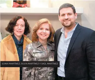  ??  ?? SONIA MARTÍNEZ, SILVIA MARTÍNEZ Y SAÚL MARTÍNEZ