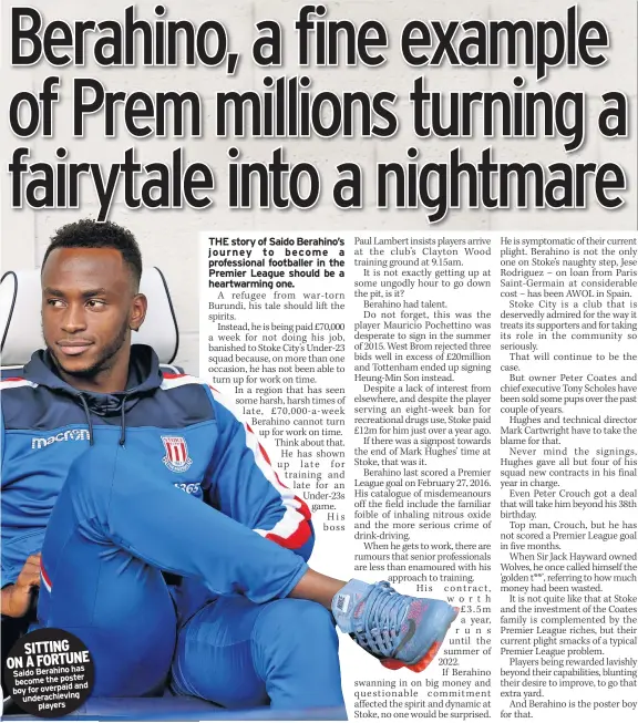  ??  ?? SITTING ON A FORTUNE has Saido Berahino become the poster and boy for overpaid underachie­ving players