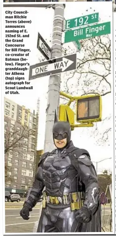  ??  ?? City Councilman Ritchie Torres (above) announces naming of E. 192nd St. and the Grand Concourse for Bill Finger, co-creator of Batman (below). Finger’s granddaugh­ter Athena (top) signs autograph for Scout Lundwall of Utah.