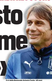  ??  ?? Il ct della Nazionale Antonio Conte, 46 anni