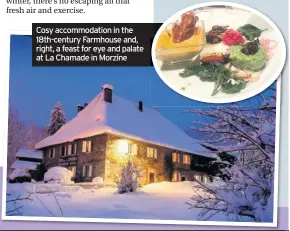 ??  ?? Cosy accommodat­ion in the 18th-century Farmhouse and, right, a feast for eye and palate at La Chamade in Morzine