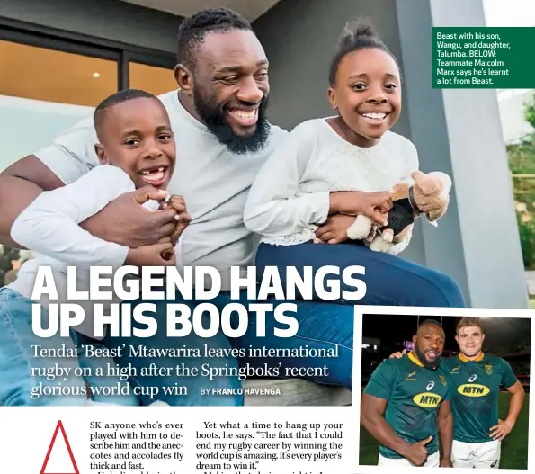  ??  ?? Beast with his son, Wangu, and daughter, Talumba. BELOW: Teammate Malcolm Marx says he’s learnt a lot from Beast.