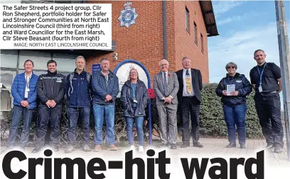  ?? IMAGE: NORTH EAST LINCOLNSHI­RE COUNCIL ?? The Safer Streets 4 project group. Cllr Ron Shepherd, portfolio holder for Safer and Stronger Communitie­s at North East Lincolnshi­re Council (third from right) and Ward Councillor for the East Marsh, Cllr Steve Beasant (fourth from right)