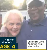  ??  ?? Charlie and Gayle Anderson, from Manchester