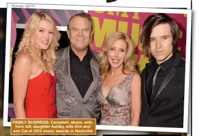  ?? Pictures: GETTY ?? FAMILY BUSINESS: Campbell, above, with, from left, daughter Ashley, wife Kim and son Cal at 2012 music awards in Nashville