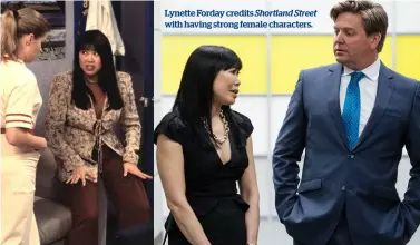  ??  ?? Lynette Forday credits Shortland Street with having strong female characters.