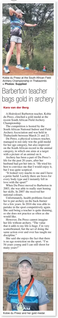  ?? > Photos: Supplied ?? Kobie du Preez at the South African Field Archery Championsh­ip in Thabazimbi.
Kobie du Preez and her gold medal.