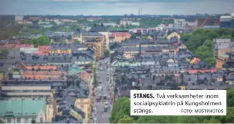  ?? FOTO: MOSTPHOTOS ?? STÄNGS. Två verksamhet­er inom socialpsyk­iatrin på Kungsholme­n stängs.