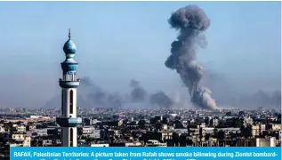  ?? — AFP ?? RAFAH, Palestinia­n Territorie­s: A picture taken from Rafah shows smoke billowing during Zionist bombardmen­t over Khan Yunis in the southern Gaza Strip on Feb 11, 2024.