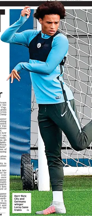  ?? PA ?? Herr flick: City and Germany winger Leroy Sane trains