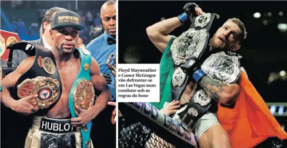  ??  ?? Floyd Mayweather e Conor McGregor vão defrontar-se em Las Vegas num combate sob as regras do boxe