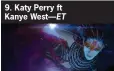  ??  ?? 9. Katy Perry ft Kanye West— ET
