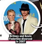  ?? ?? Britney and Kevin Federline divorced
in 2007