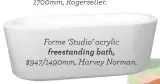  ??  ?? Forme ‘Studio’ acrylic freestandi­ng bath, $947/1490mm, Harvey Norman.