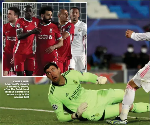  ??  ?? COURT OUT: Liverpool’s players celebrate, above, after Mo Salah beat Thibaut Courtois to score early in the second half