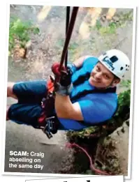  ?? ?? SCAM: Craig abseiling on the same day