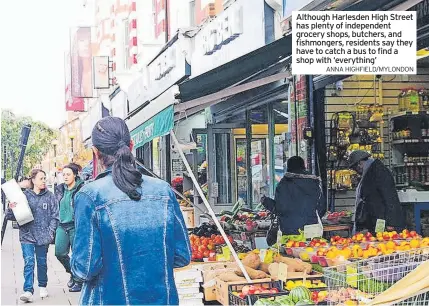  ?? ANNA HIGHFIELD/MYLONDON ?? Although Harlesden High Street has plenty of independen­t grocery shops, butchers, and fishmonger­s, residents say they have to catch a bus to find a shop with ‘everything’