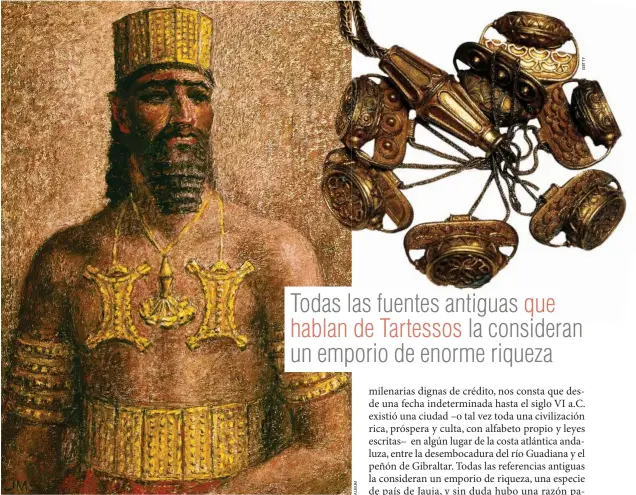  ??  ?? EL REY Y SU TESORO. Argantonio es el nombre que Heródoto da al monarca de Tartessos (arriba, en una ilustració­n; a su derecha, collar de oro que forma parte del tesoro tartesio del Carambolo, encontrado en el año 1958).