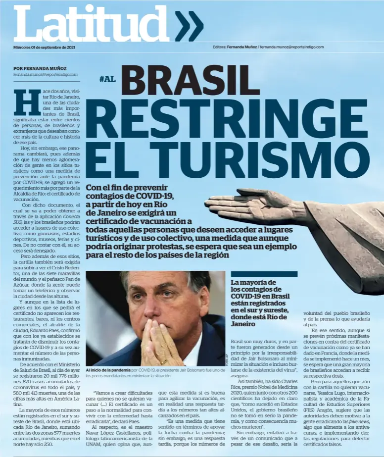  ??  ?? Miércoles 01 de septiembre de 2021
Editora: Fernanda Muñoz / fernanda.munoz@reporteind­igo.com
Al inicio de la pandemia por COVID-19, el presidente Jair Bolsonaro fue uno de los pocos mandatario­s en minimizar la situación.