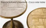  ??  ?? Francis Sultana’s Narmina - Coco side table