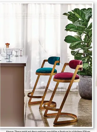  ??  ?? Above: These gold art deco options would be a feature in a kitchen (Oliver Bonas). Below: Rattan stools are trendy and neutral (Dunelm)