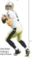  ??  ?? Drew Brees Chasing a Hall of Famer