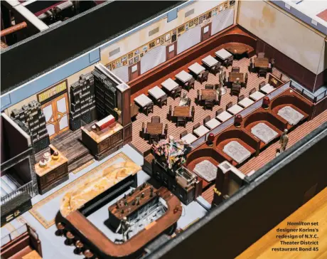  ??  ?? Hamilton set designer Korins’s redesign of N.Y.C. Theater District restaurant Bond 45