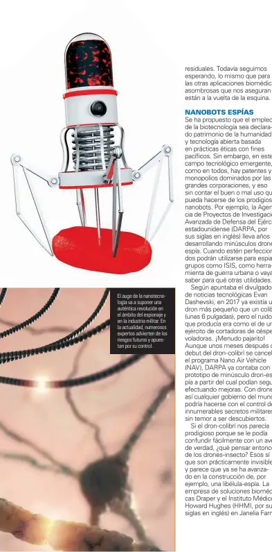  ?? ?? El auge de la nanotecnol­ogía va a suponer una auténtica revolución en el ámbito del espionaje y en la industria militar. En la actualidad, numerosos expertos advierten de los riesgos futuros y apuestan por su control.