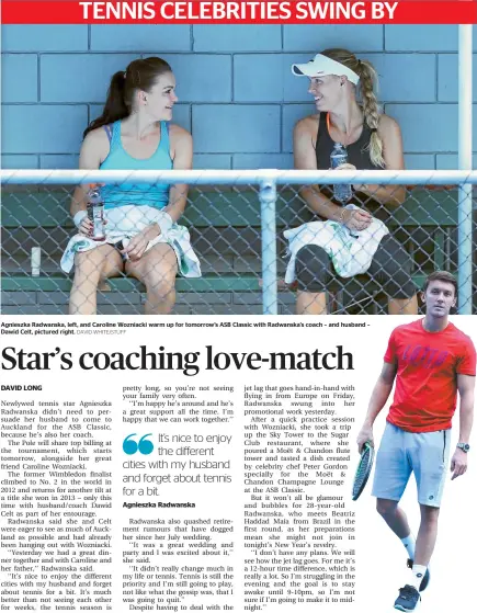  ?? DAVID WHITE/STUFF ?? Agnieszka Radwanska, left, and Caroline Wozniacki warm up for tomorrow’s ASB Classic with Radwanska’s coach – and husband – Dawid Celt, pictured right.