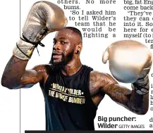  ?? GETTY IMAGES ?? Big puncher: Wilder