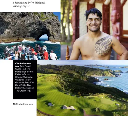  ??  ?? Clockwise from top: Twin Coast Cycle Trail; The mangroves on the Paihia to Opua Coastal Walkway; Waitangi Treaty Grounds; Tee off at Kauri Cliffs; The Hole in the Rock on The Cream Trip.