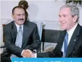  ?? —AFP ?? This file photo taken on Nov 10, 2005 shows former US President George W Bush shaking hands with Saleh as the two meet privately inside the Oval Office of the White House in Washington.