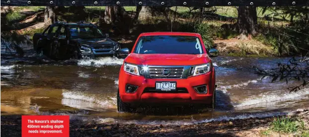  ??  ?? The Navara’s shallow 450mm wading depth needs improvemen­t.