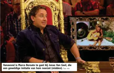  ?? Foto: vtm ?? Vanavond is Marco Borsato te gast bij Jonas Van Geel, die een geweldige imitatie van hem neerzet (midden).