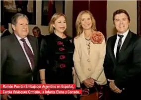  ??  ?? Ramón Puerta (Embajador Argentino en España), Carola Velásquez Ormeño, la Infanta Elena y Corrado.