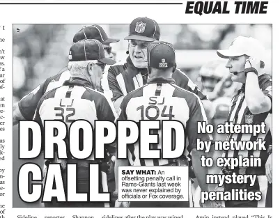  ?? ?? SAY WHAT: An offsetting penalty call in Rams-Giants last week was never explained by officials or Fox coverage.