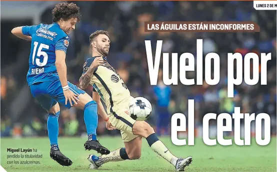  ?? ?? Miguel Layún ha perdido la titularida­d con los azulcremas.