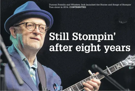  ?? CONTRIBUTE­D ?? Duncan Fremlin and Whiskey Jack launched the Stories and Songs of Stompin' Tom show in 2014.