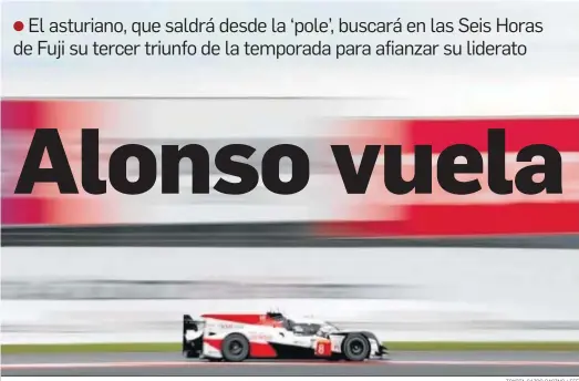  ?? TOYOTA GAZOO RACING / EFE ?? El Toyota de Fernando Alonso, Sebastien Buemi y Kazuki Nakajima, en plena calificaci­ón sobre el circuito de Fuji.