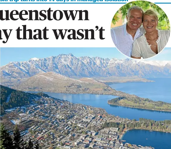  ??  ?? A planned holiday in Queenstown has gone south for Australian couple David and Ann Hodgson, top right.