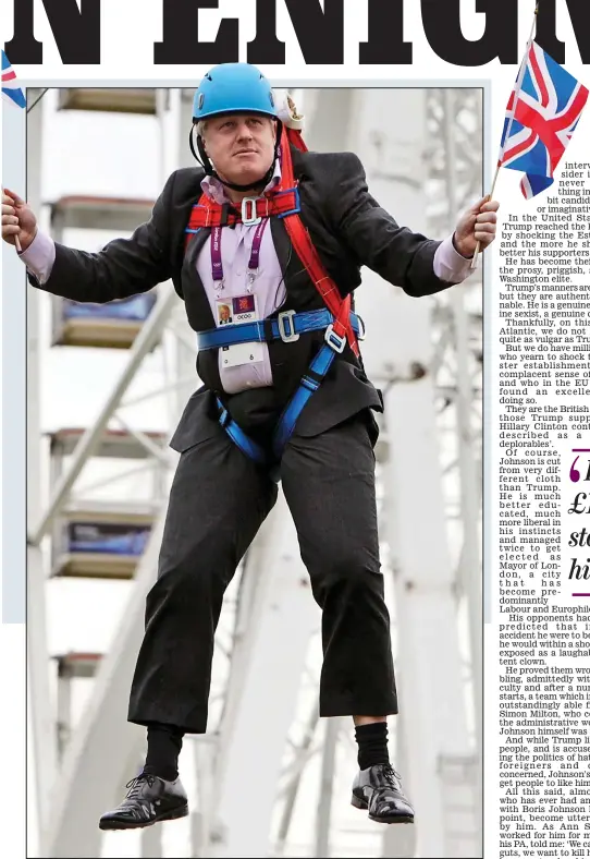  ??  ?? Hanging offence? Boris Johnson dangles from a zip wire at a London 2012 Olympics event Picture: BARCROFT MEDIA