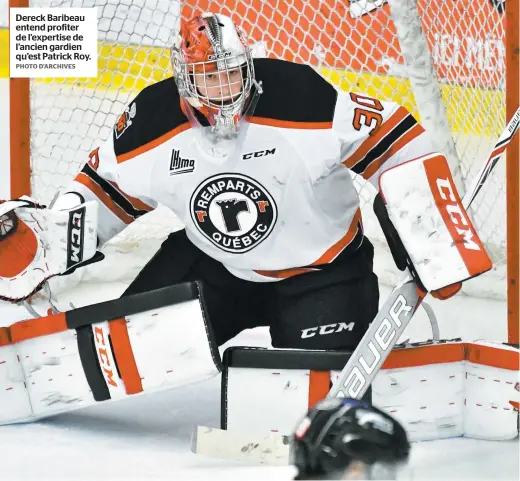  ?? PHOTO D’ARCHIVES ?? Dereck Baribeau entend profiter de l’expertise de l’ancien gardien qu’est Patrick Roy.