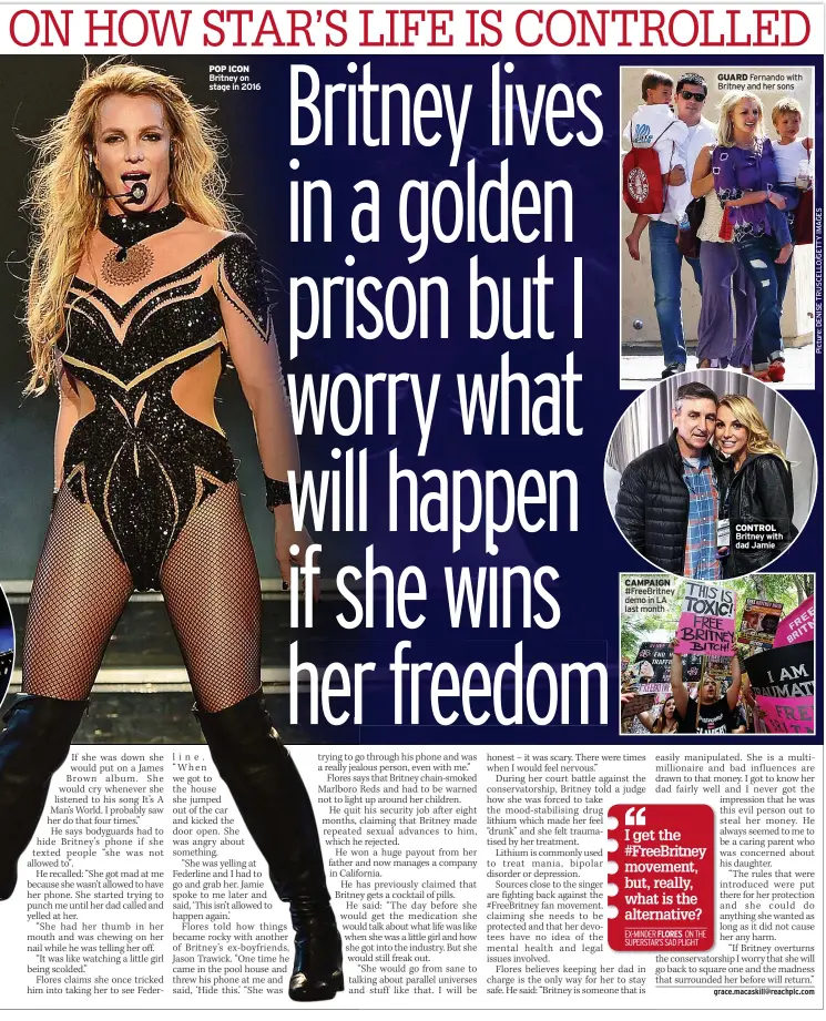  ??  ?? POP ICON Britney on stage in 2016
CAMPAIGN #FreeBritne­y demo in LA last month
GUARD Fernando with Britney and her sons
CONTROL Britney with dad Jamie